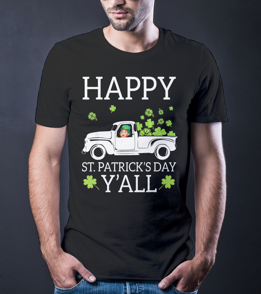 Happy St. Patrick's Day Y'all Leprechaun Drive Truck Carry Shamrock T-Shirt