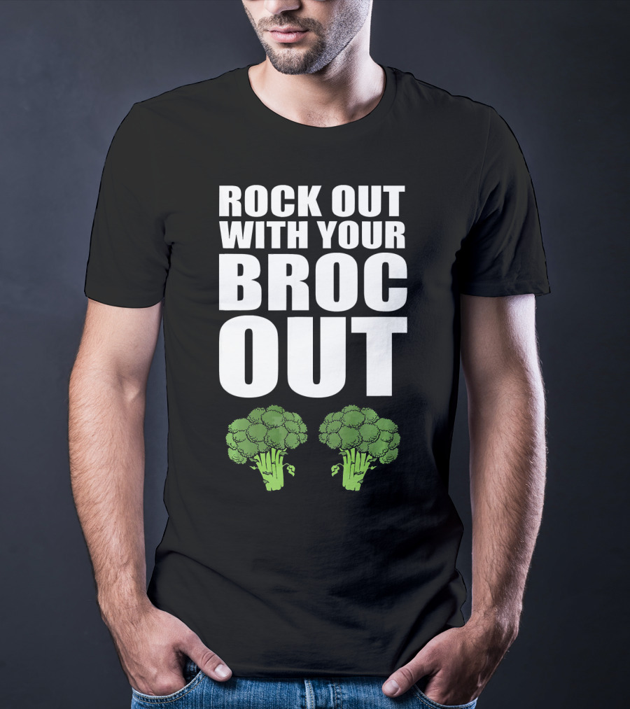 ROCK OUT WITH YOUR BROC OUT BROCCOLI T-Shirt