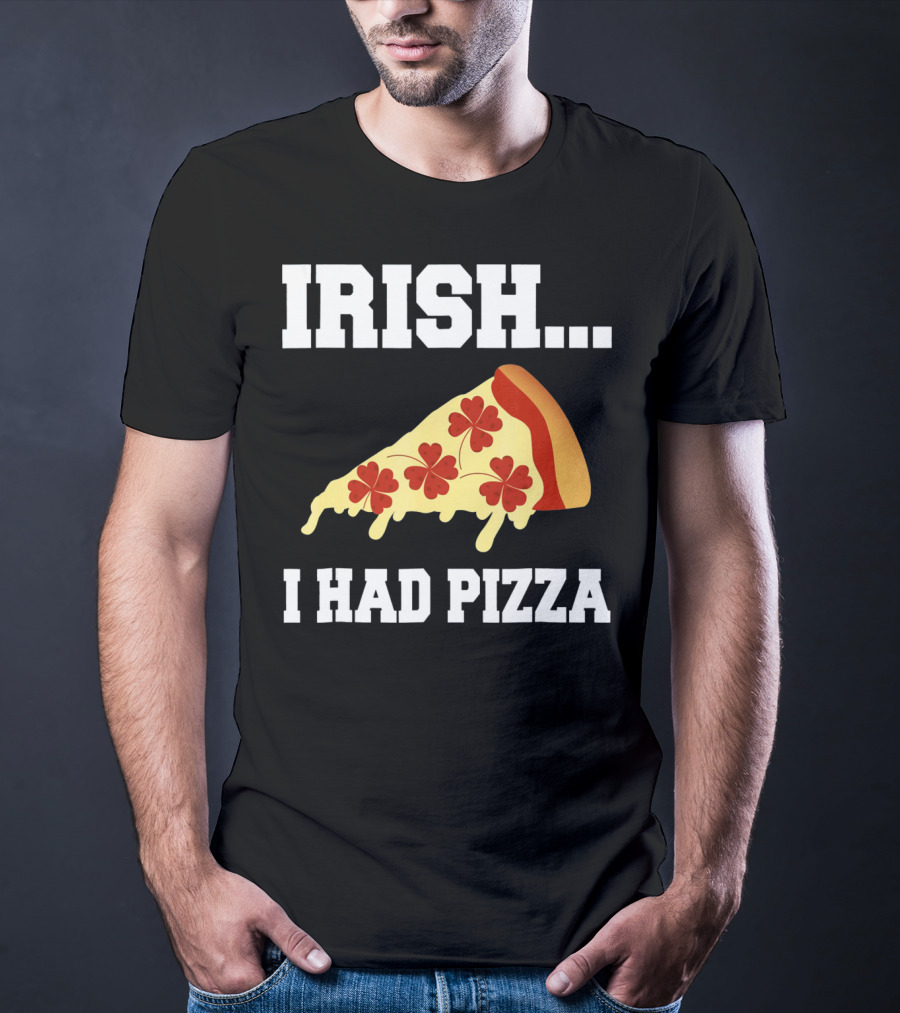 Irish I Had Pizza Four Leaf Clover Slice Meme T-Shirt