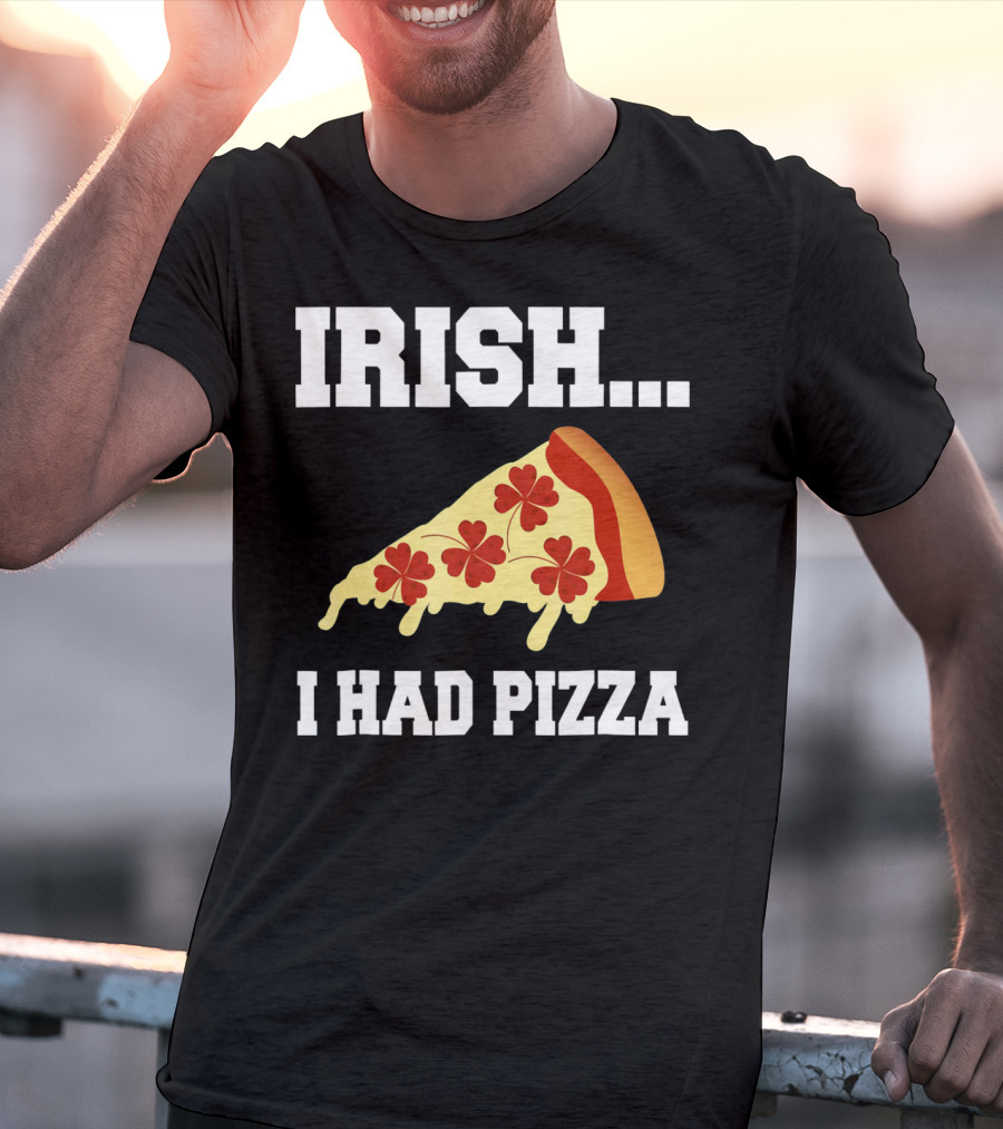 Irish I Had Pizza Four Leaf Clover Slice Meme T-Shirt