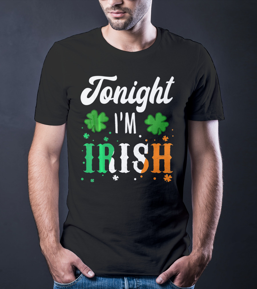 Tonight I'm Irish Shamrocks Green White Orange T-Shirt