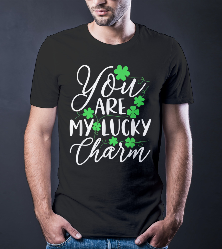 You Are My Lucky Charm St Patrick's Day T-Shirt