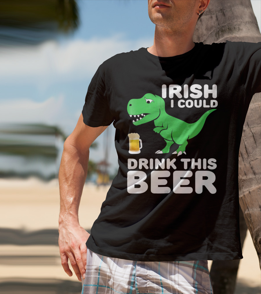 IRISH I COULD DRINK THIS BEER T-Shirt