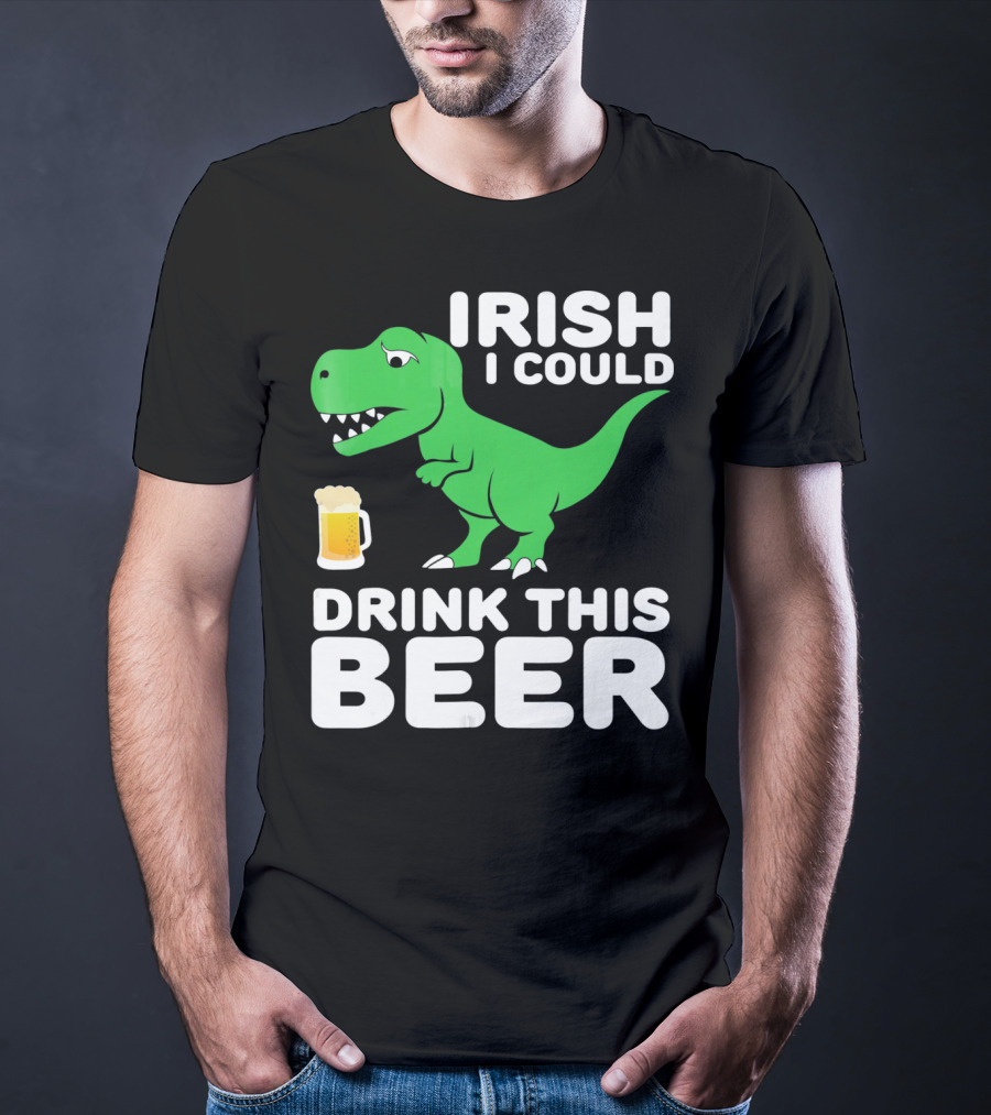 IRISH I COULD DRINK THIS BEER T-Shirt