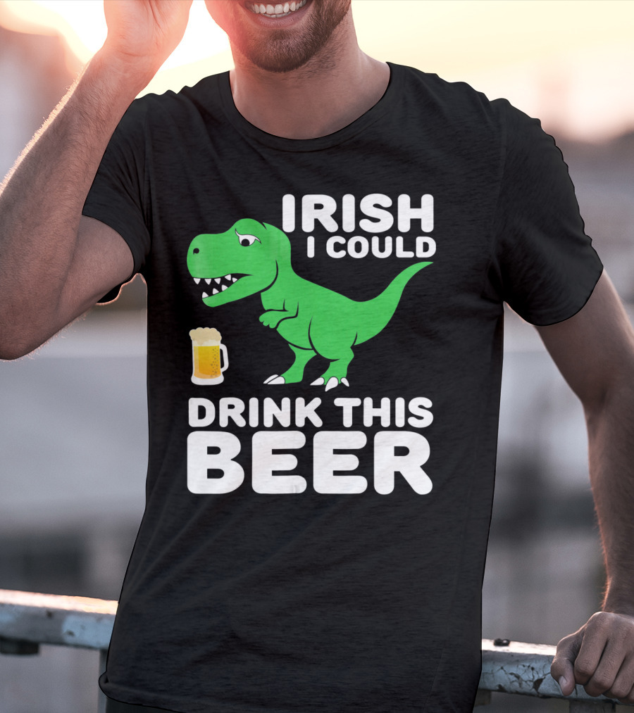 IRISH I COULD DRINK THIS BEER T-Shirt
