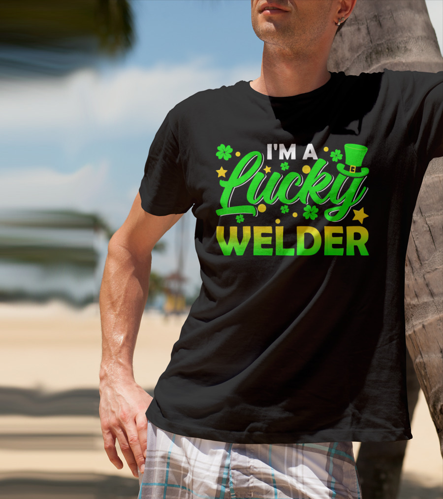I'm A Lucky Welder Shamrock Leprechaun T-Shirt