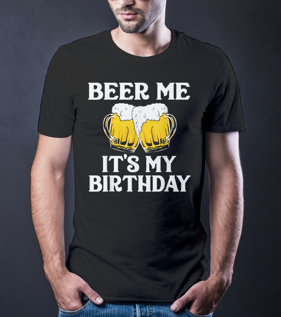 Beer Me It's My Birthday St Patrick Beer Mugs T-Shirt