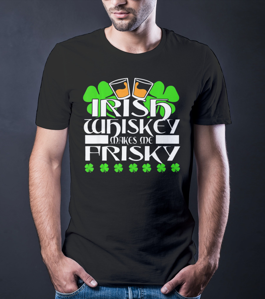 Irish Whiskey Makes Me Frisky Shamrock Glasses St Patrick's Day T-Shirt