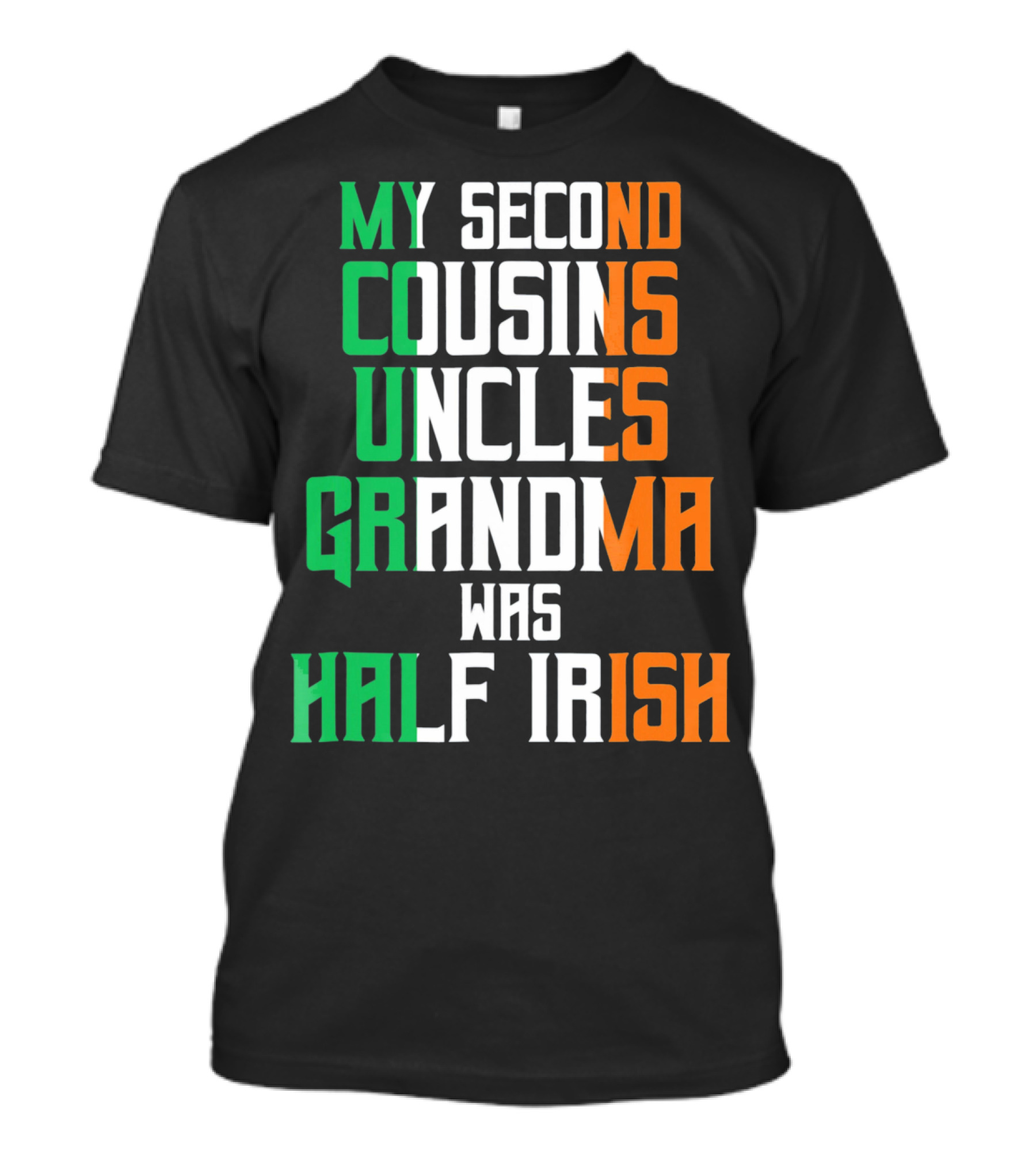 My Second Cousins Uncles Grandma Was Half Irish St. Paddys Day T-Shirt