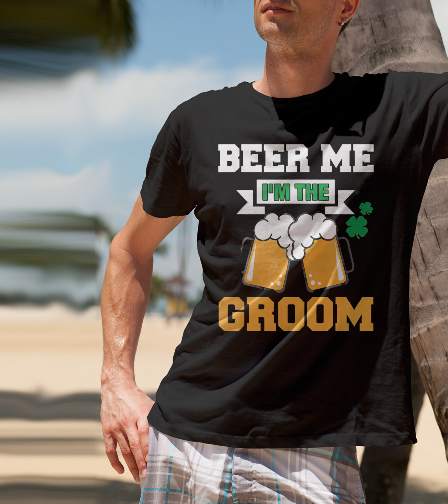 Beer Me I'm The Groom St Patrick's Day Shamrock T-Shirt