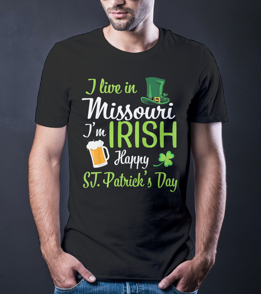 I Live In Missouri I'm Irish Happy St. Patrick's Day T-Shirt