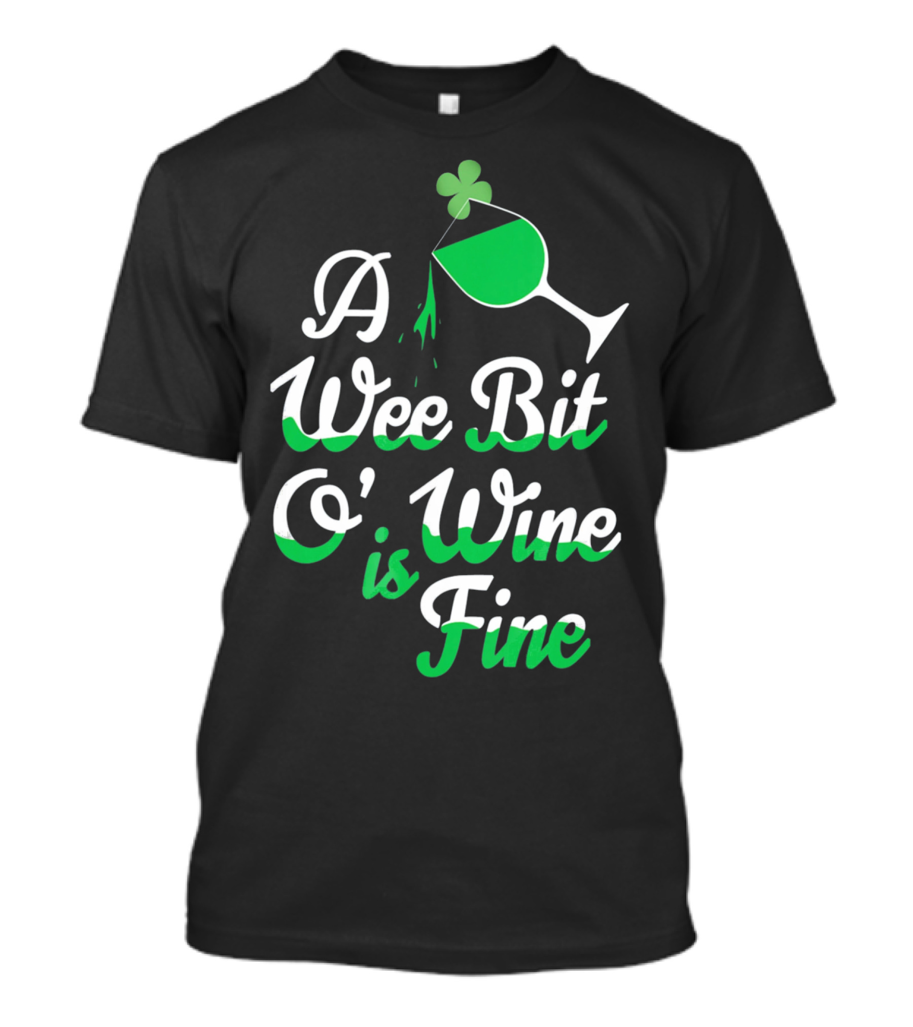 A Wee Bit O Wine Is Fine St. Patricks Shamrock Wine Glass T-Shirt