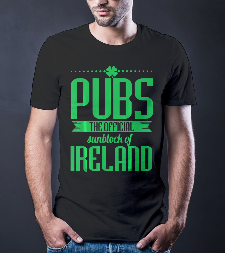 Pubs The Official Sunblock Of Ireland Humorous St. Patricks T-Shirt