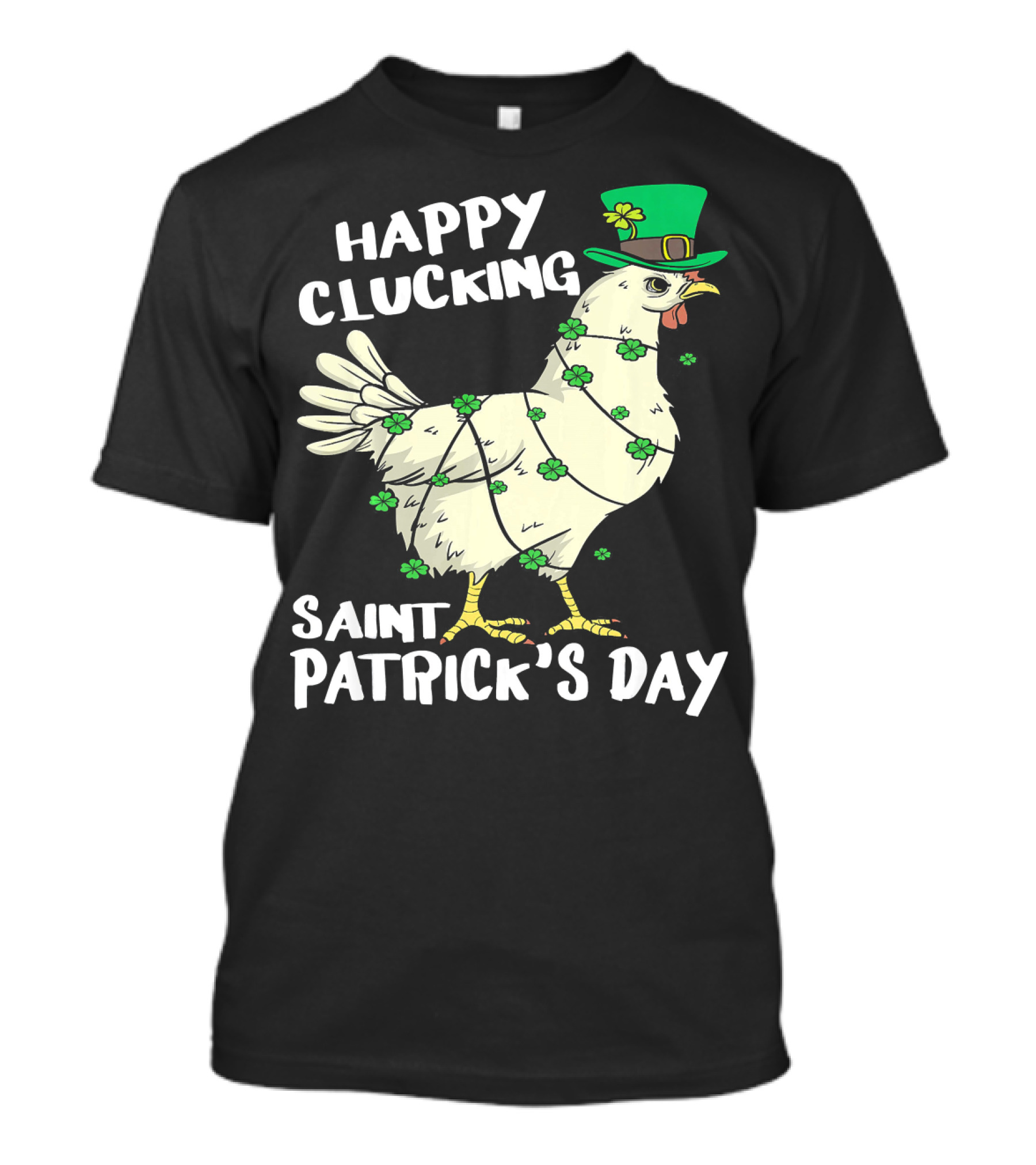 Happy Clucking Saint Patrick's Day Chicken With Shamrock Hat And Clover Adornments T-Shirt