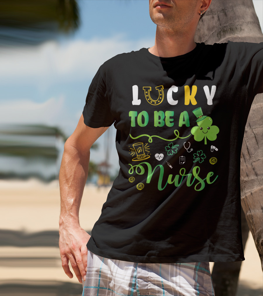 LUCKY TO BE A NURSE Happy St Patrick Shamrock Leprechaun Luc T-Shirt