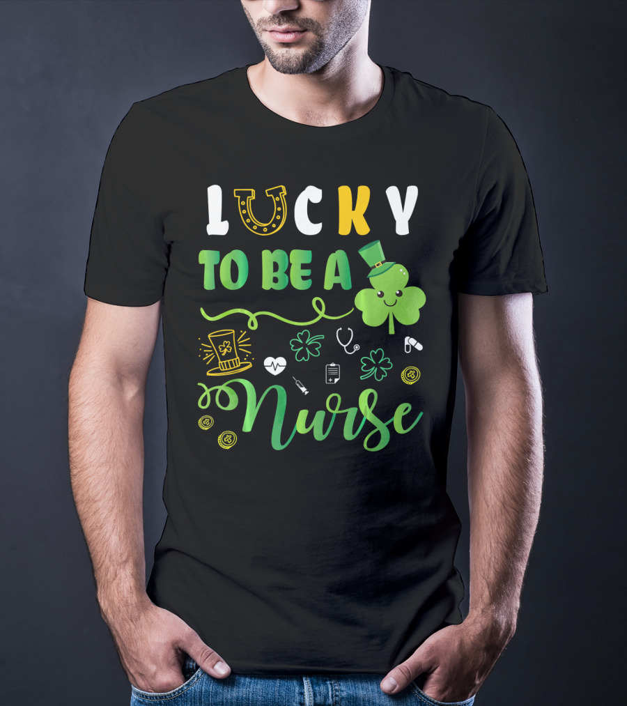 LUCKY TO BE A NURSE Happy St Patrick Shamrock Leprechaun Luc T-Shirt