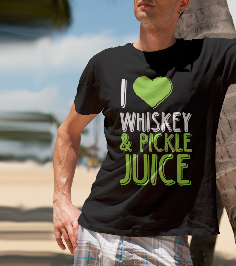 I Love Whiskey And Pickle Juice Funny Pickleback St Patrick's Day T-Shirt