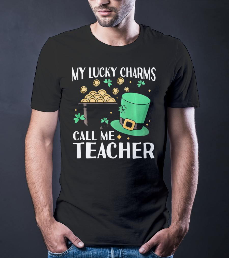 St Patricks Day My Lucky Charms Call Me Teacher T-Shirt