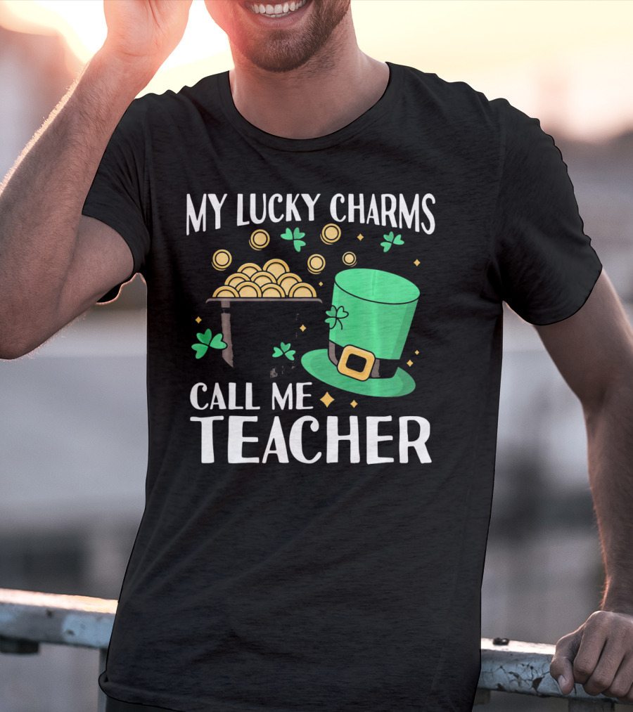 St Patricks Day My Lucky Charms Call Me Teacher T-Shirt