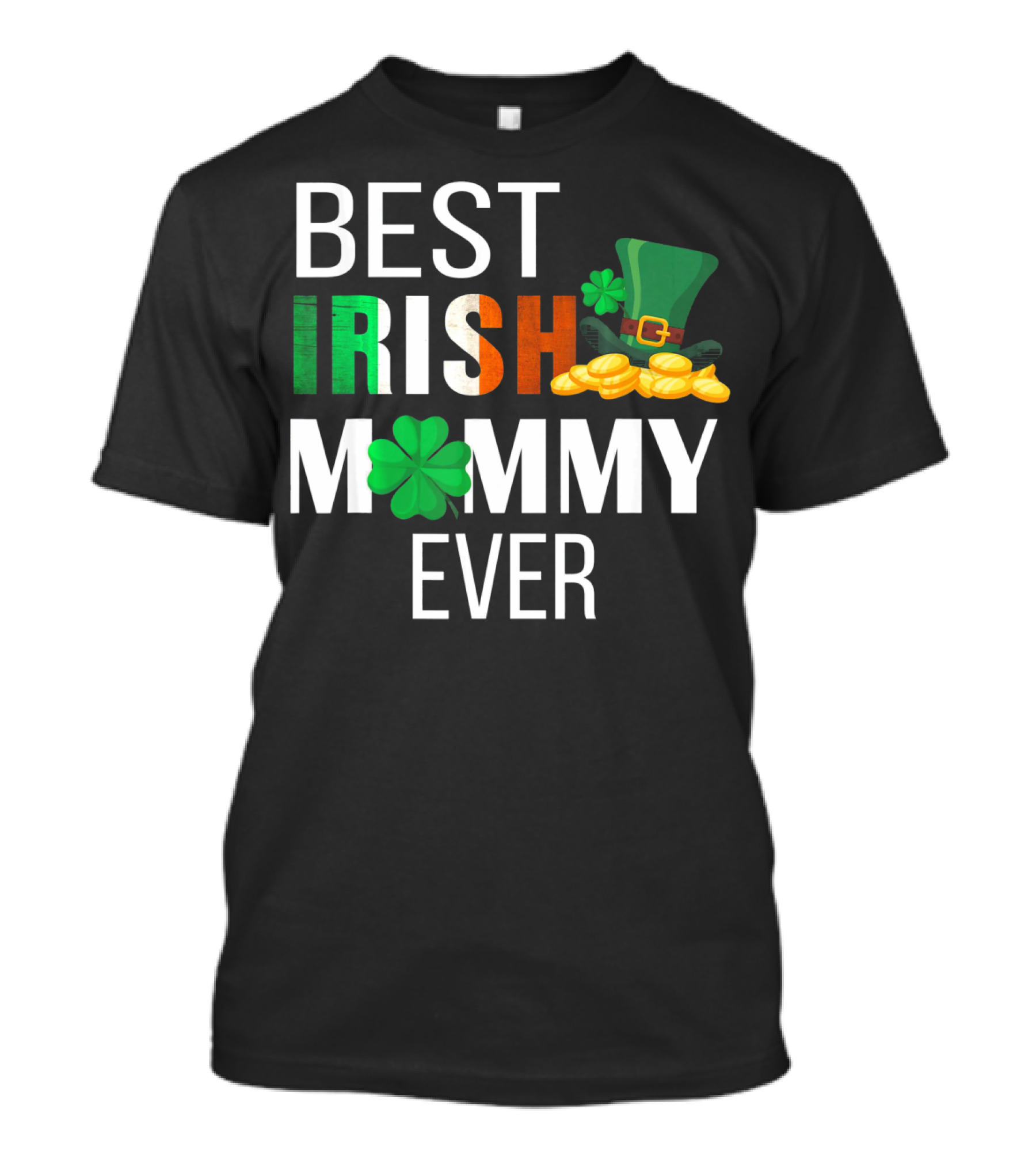 Best Irish Mommy Ever St. Patrick Day Clover Hat Coins T-Shirt