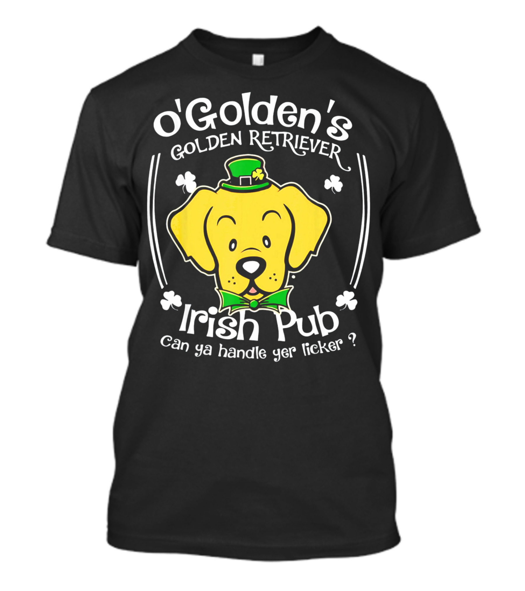 OGolden's Golden Retriever Irish Pub Can Ya Handle Yer Licker? T-Shirt