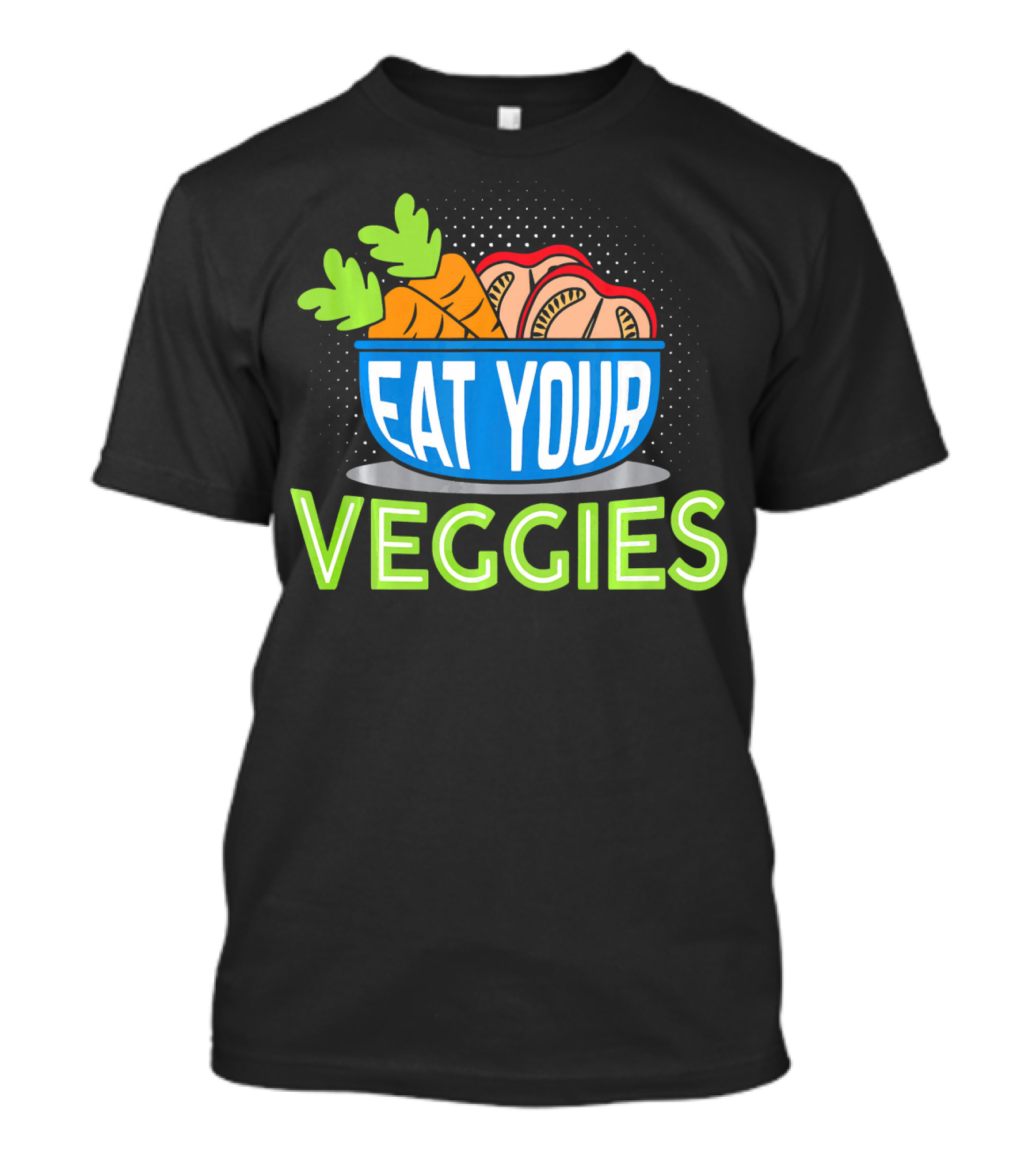 EAT YOUR VEGGIES Vegetarian Carrot Bowl T-Shirt