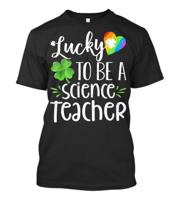Lucky To Be A Science Teacher Shamrock Rainbow T-Shirt