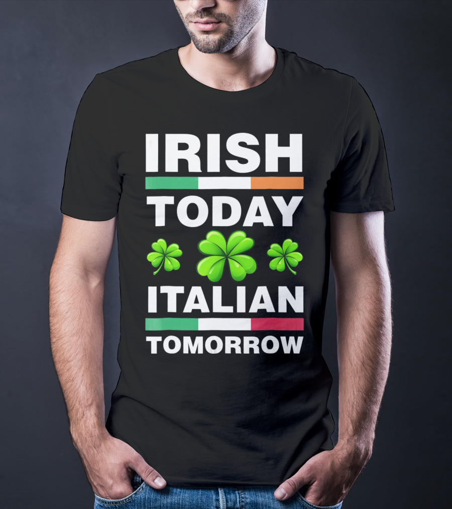 Irish Today Italian Tomorrow Shamrock Flags T-Shirt