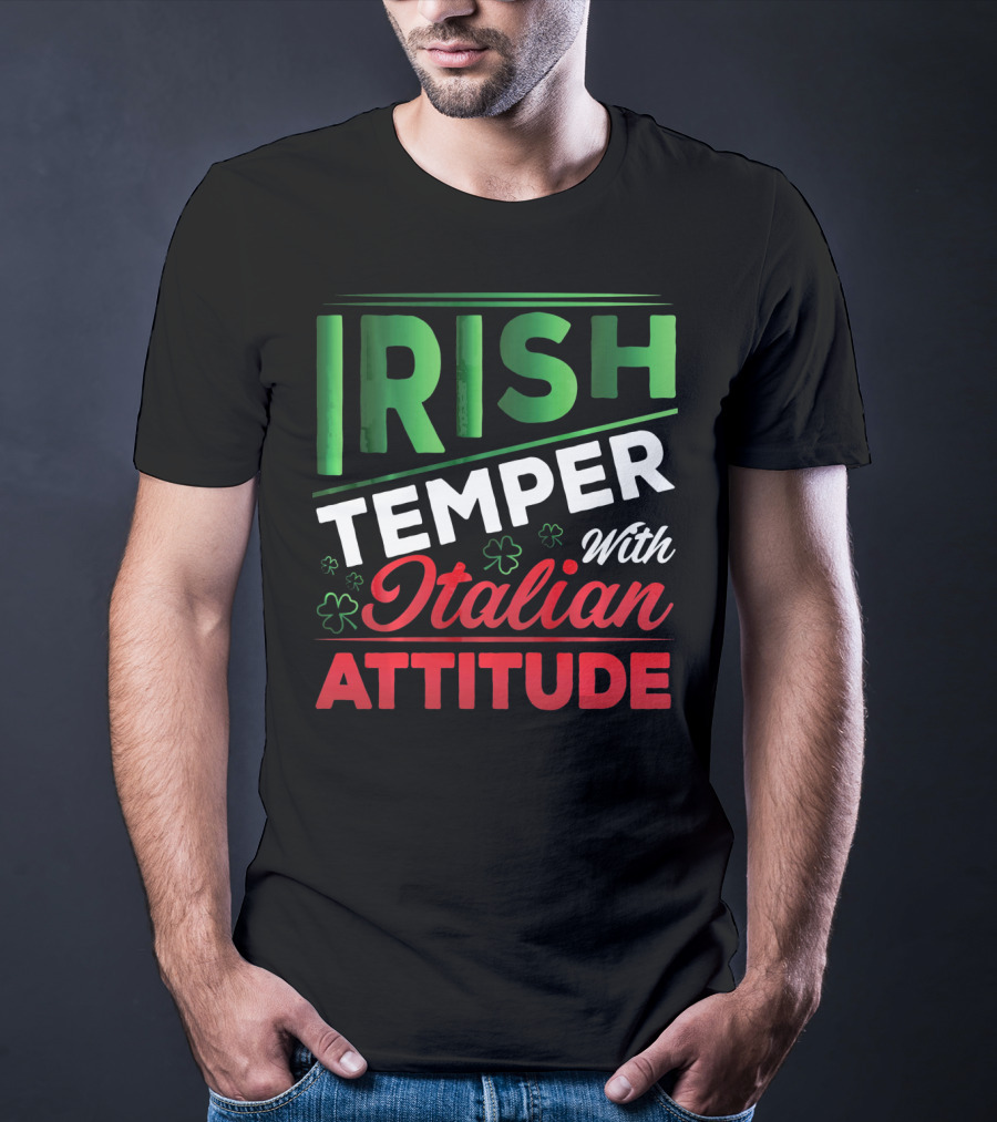 Irish Temper With Italian Attitude T-Shirt