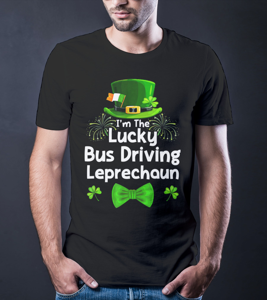 I'm The Lucky Bus Driving Leprechaun T-Shirt