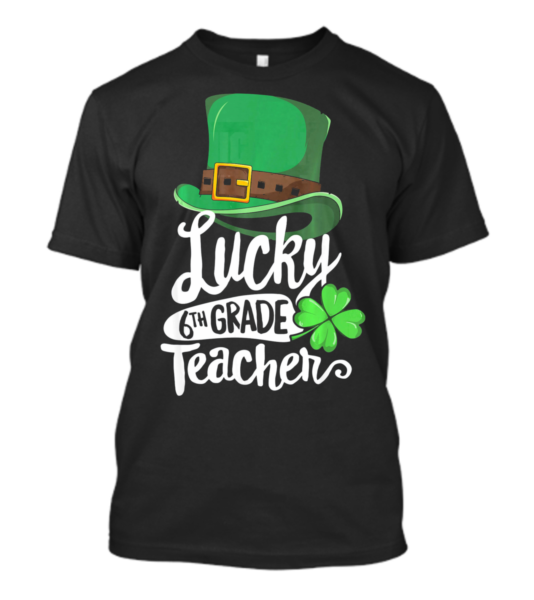 Lucky 6th Grade Teacher St Patrick's Day Clover Hat T-Shirt