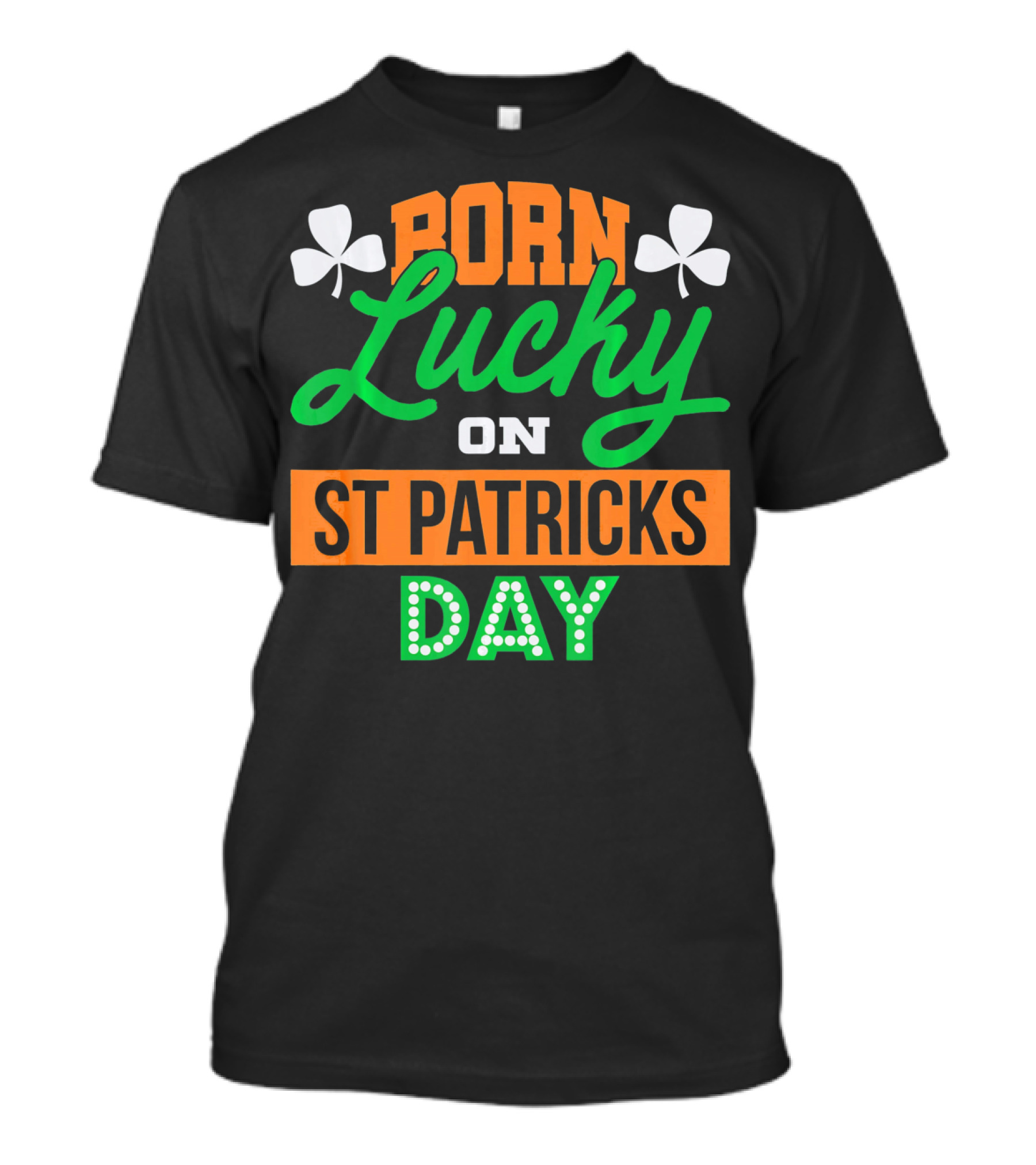Born Lucky On St Patrick's Day Irish Shamrock T-Shirt