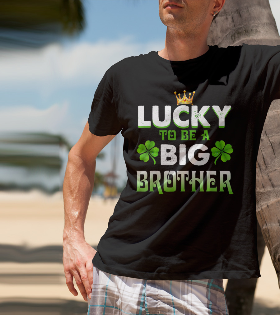 Lucky To Be A Big Brother Clover Crown St Patri T-Shirt