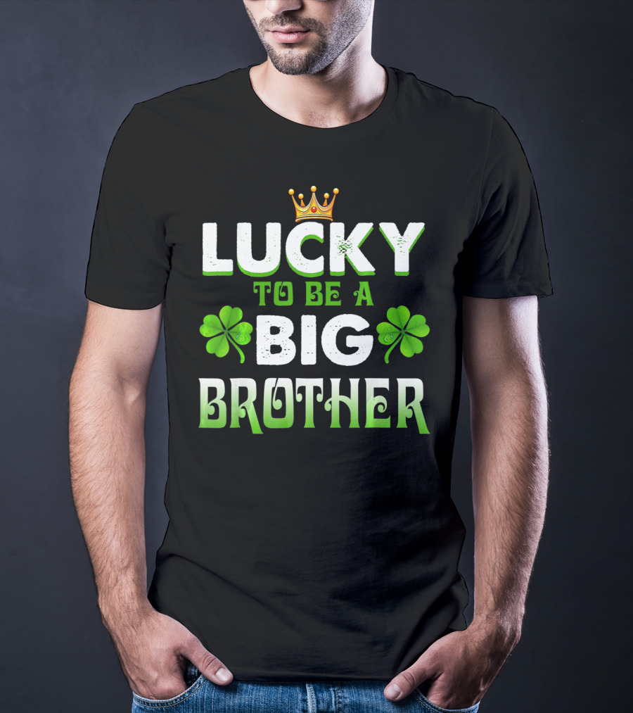 Lucky To Be A Big Brother Clover Crown St Patri T-Shirt