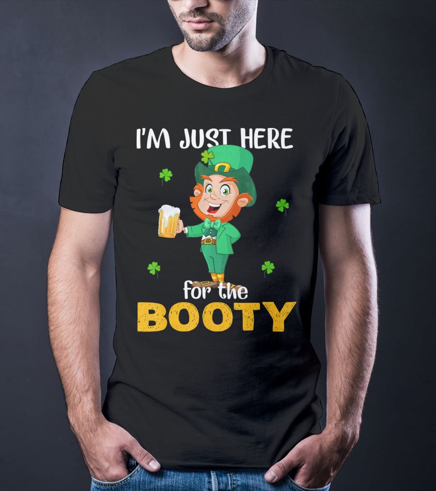 I'm Just Here For The Booty St Patrick's Day Leprechaun T-Shirt