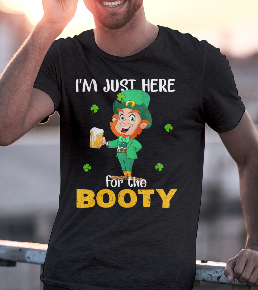 I'm Just Here For The Booty St Patrick's Day Leprechaun T-Shirt