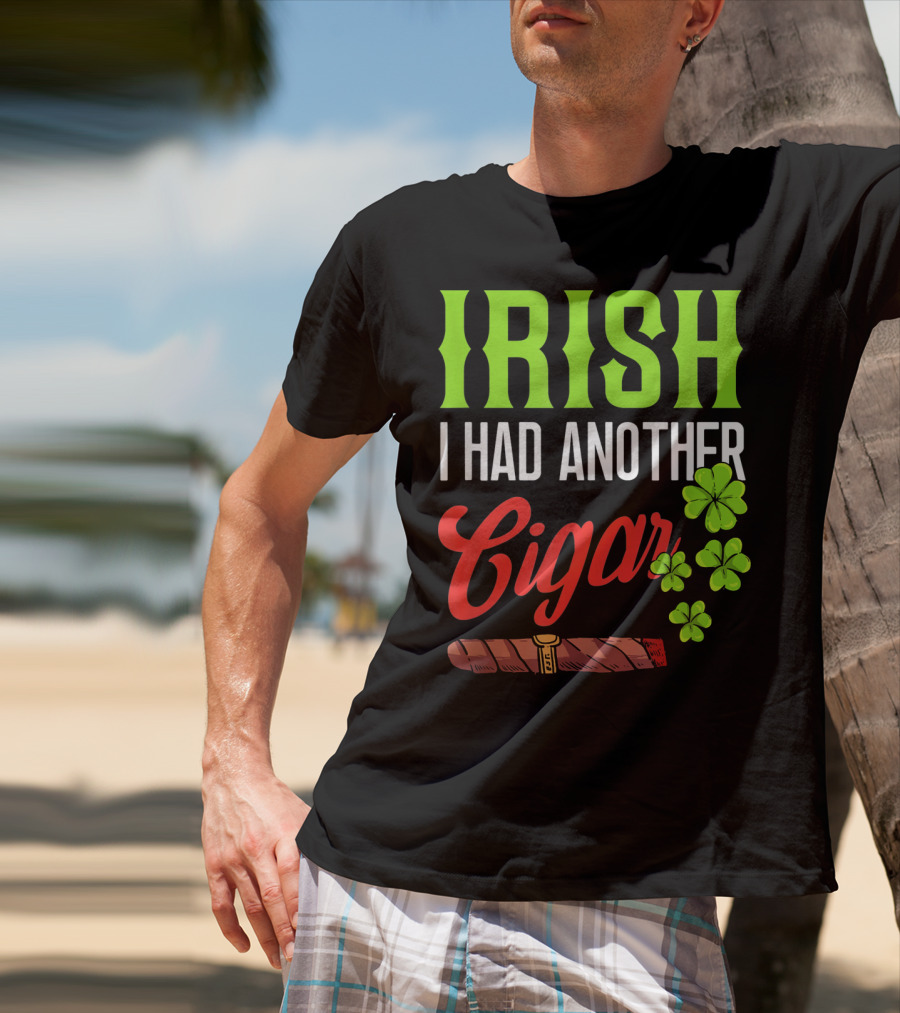 Irish I Had Another Cigar Clover Luck T-Shirt