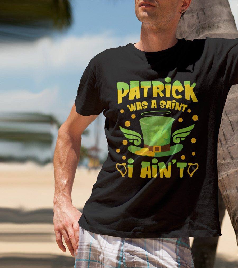 Patrick Was A Saint I Ain't Leprechaun Hat And Gold Coins T-Shirt