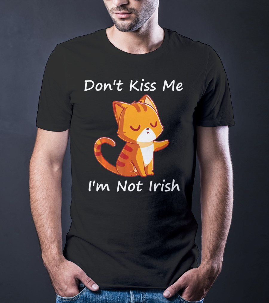 Don't Kiss Me I'm Not Irish Cute Orange Cat T-Shirt