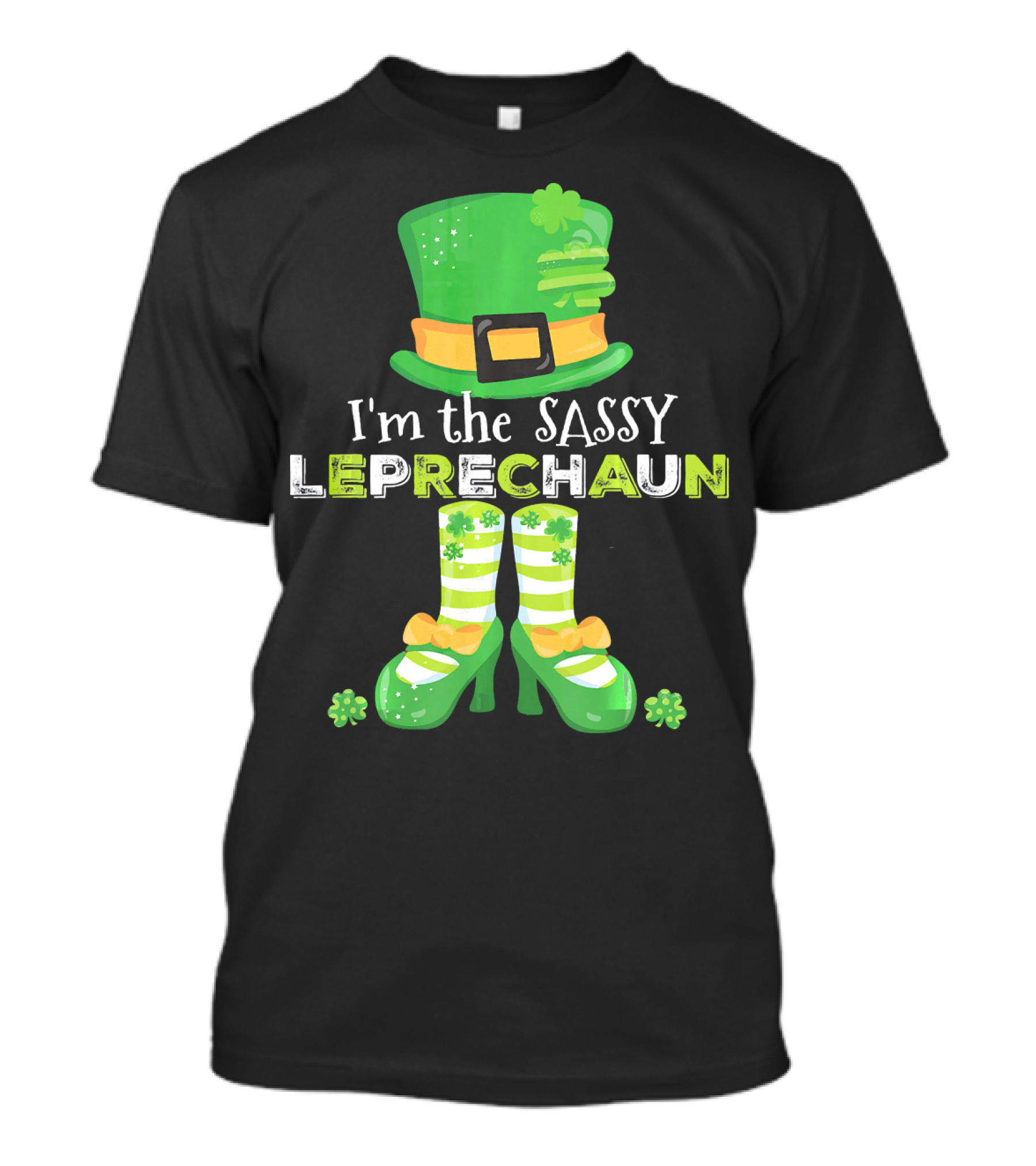 I'm The Sassy Leprechaun With Fun Clovers T-Shirt