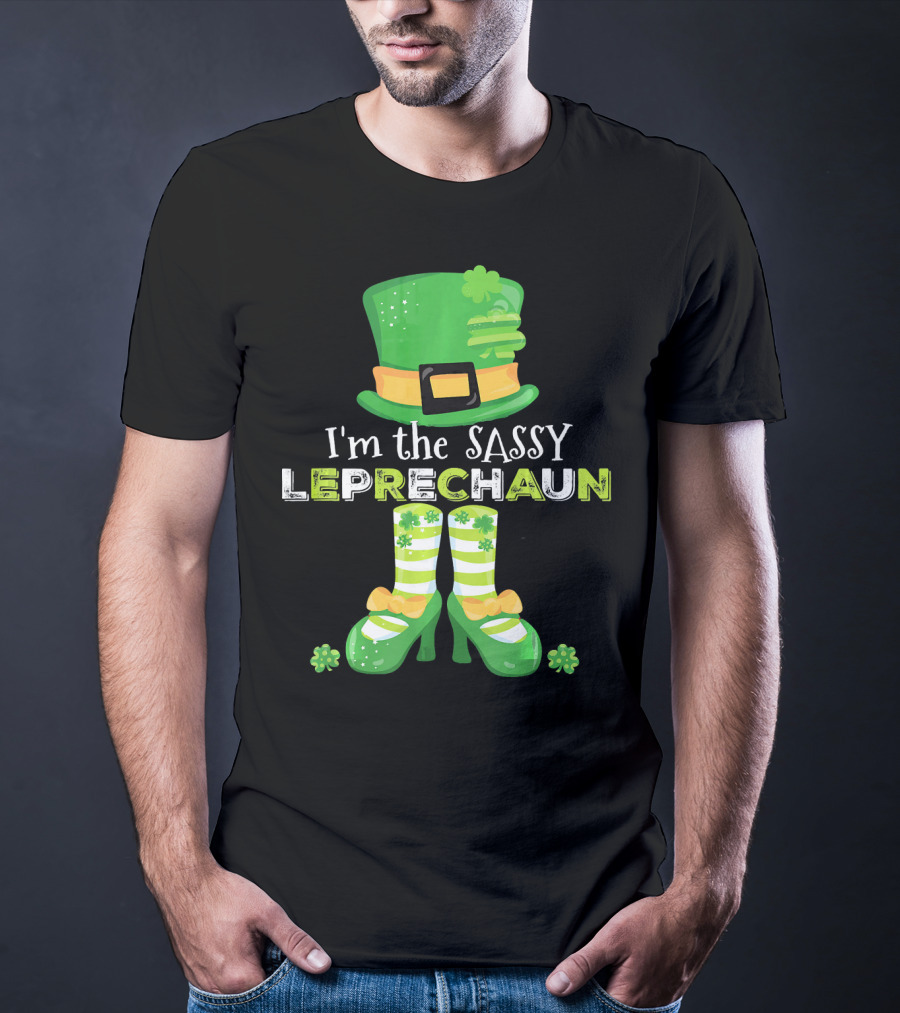 I'm The Sassy Leprechaun With Fun Clovers T-Shirt