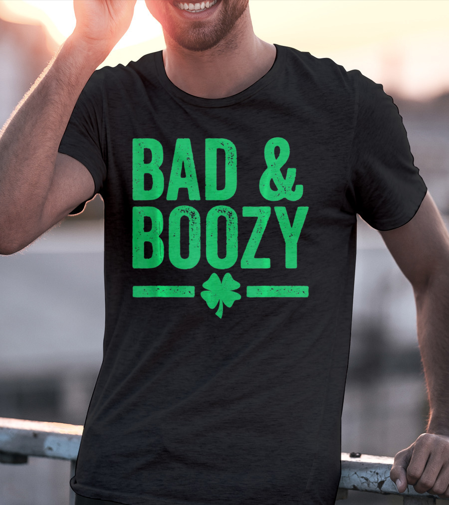 Bad And Boozy St Patricks Day Shamrock T-Shirt