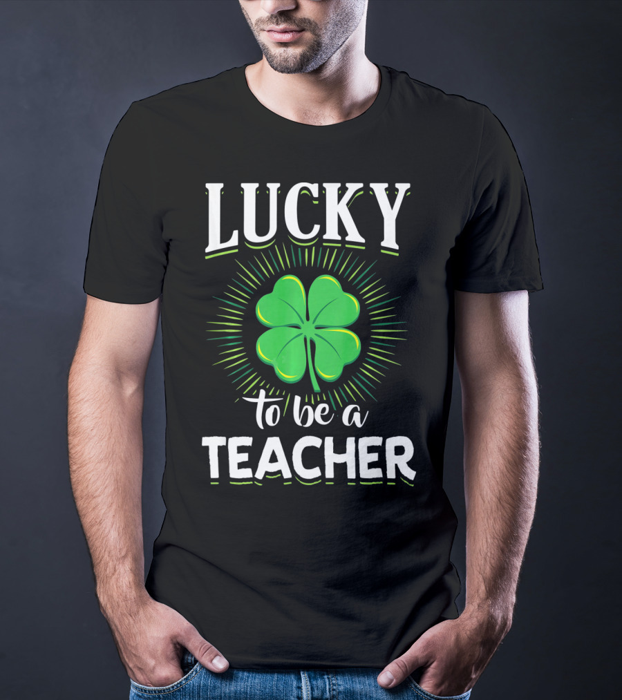 Lucky To Be A Teacher Green Clover T-Shirt