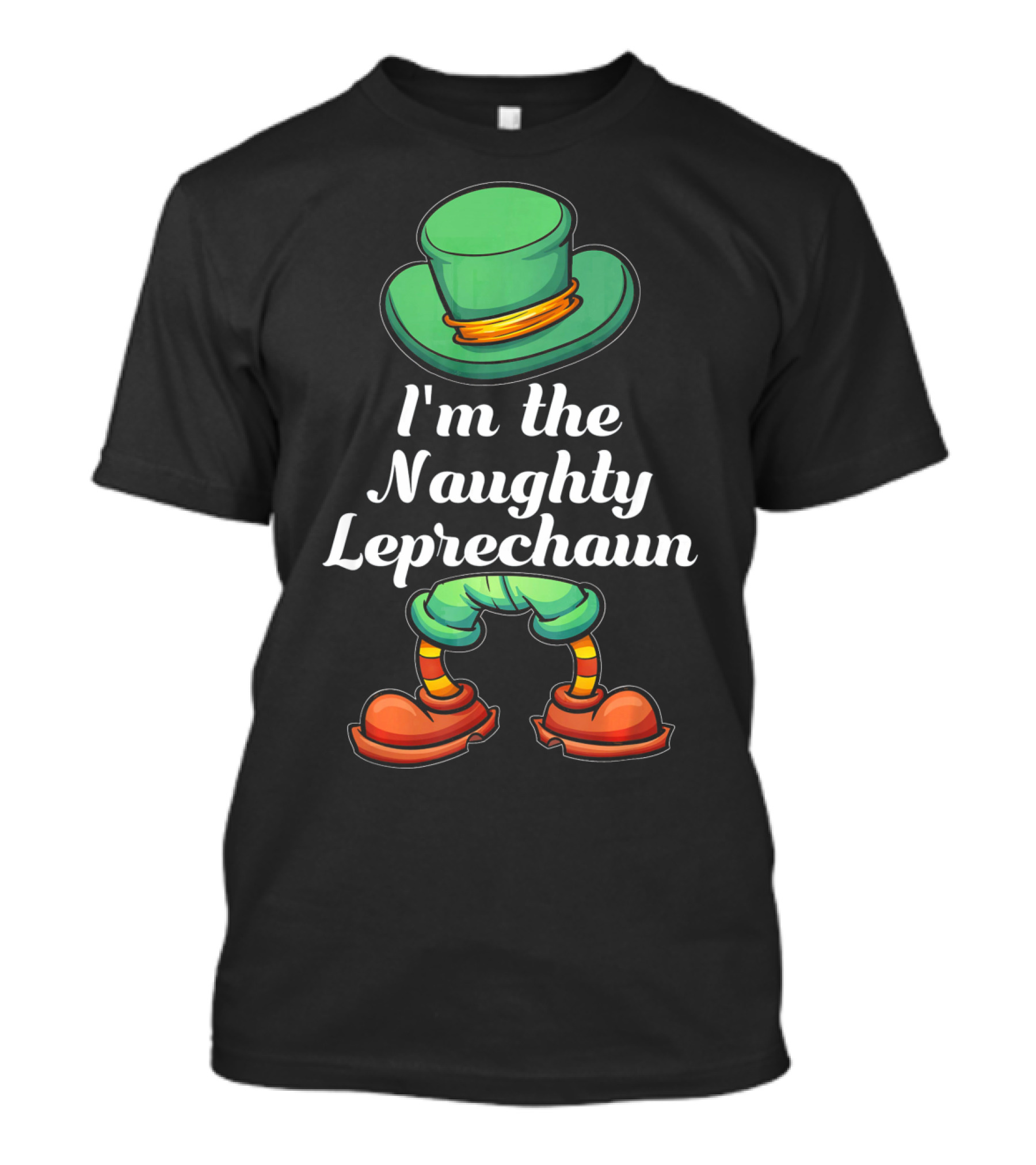 I'm The Naughty Leprechaun Matching Hat And Shoes T-Shirt