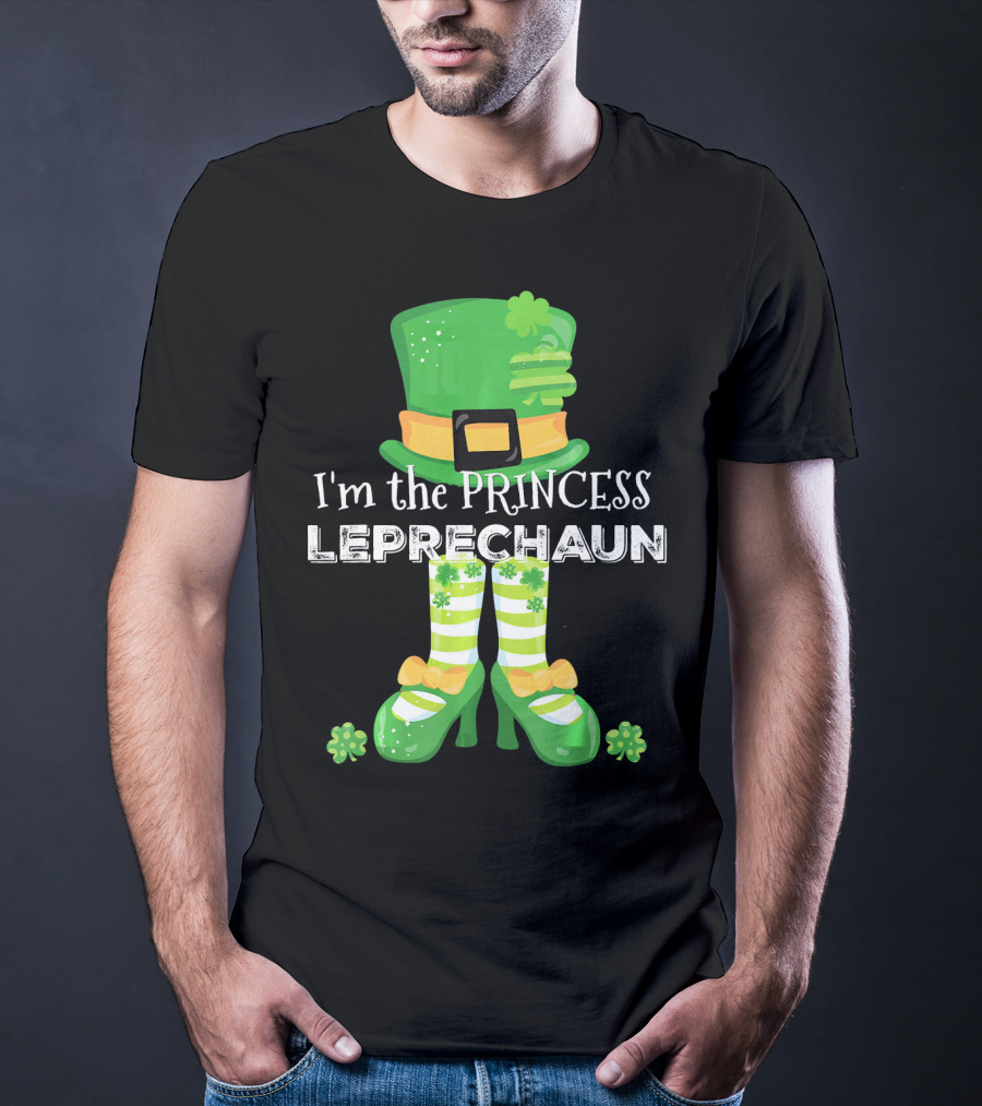 I'm The Princess Leprechaun With Cute Clovers Hat And Shoes T-Shirt