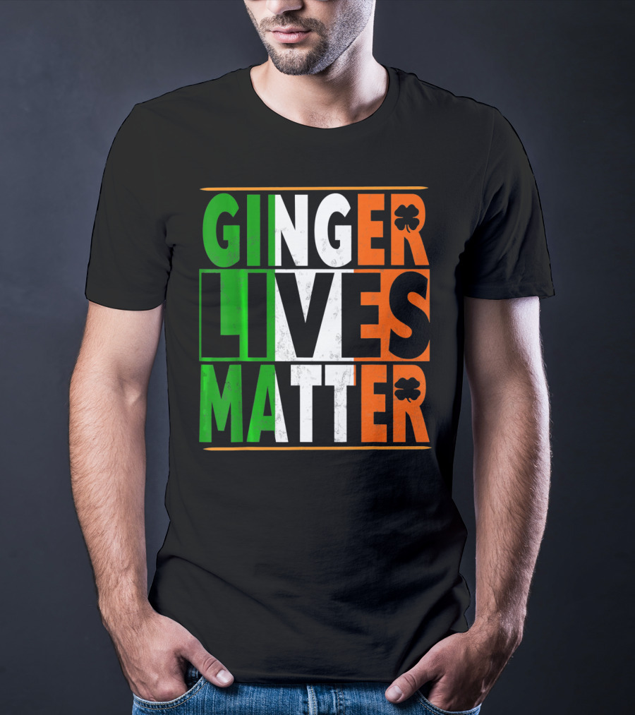 Ginger Lives Matter Funny St Patricks Irish Colors Shamrock T-Shirt