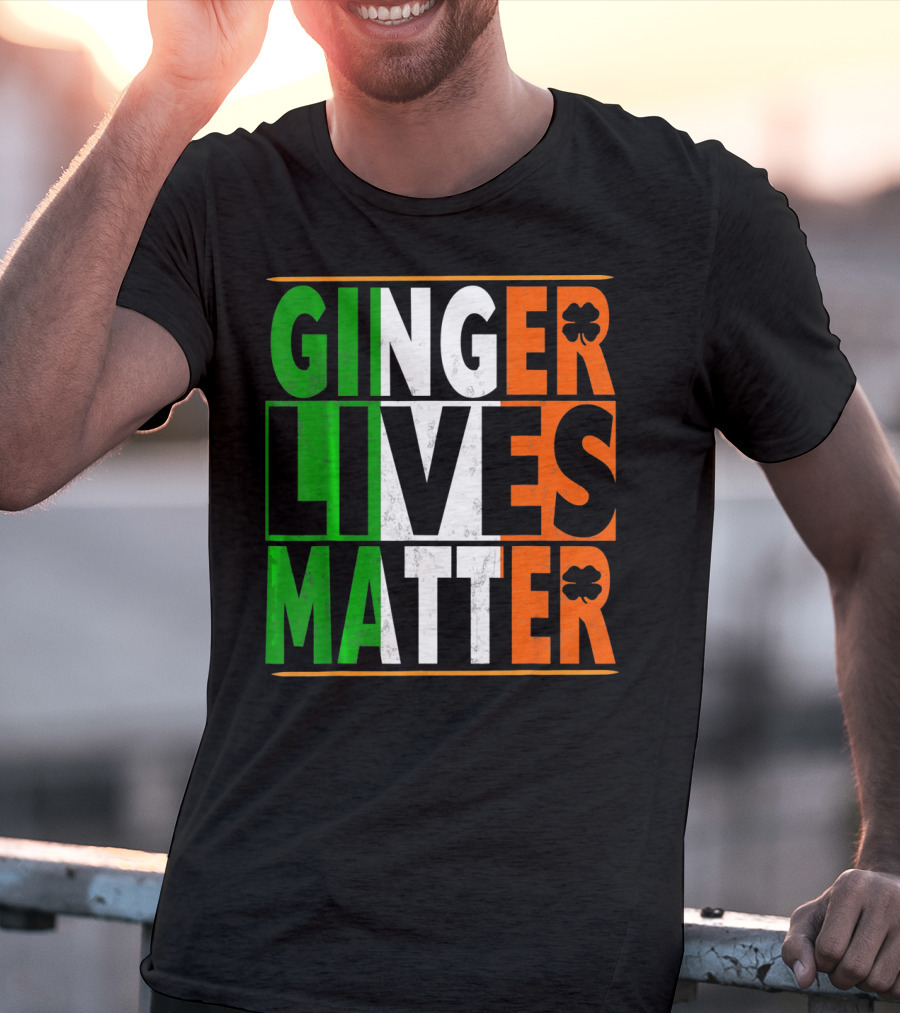 Ginger Lives Matter Funny St Patricks Irish Colors Shamrock T-Shirt