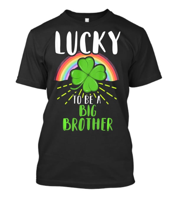 Lucky To Be A Big Brother St Patrick Day Shamrock Rainbow T-Shirt