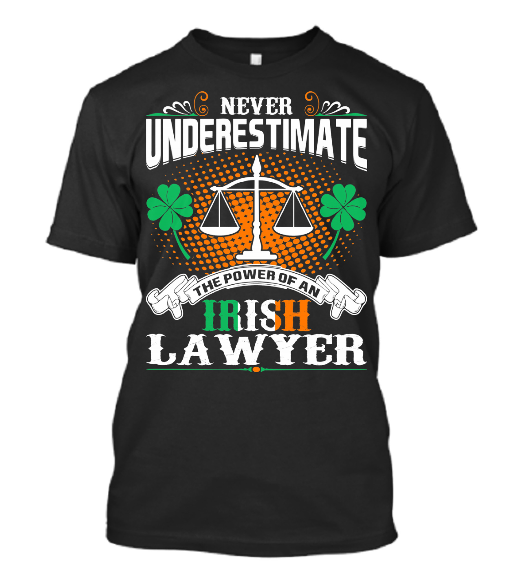 Never Underestimate The Power Of An Irish Lawyer T-Shirt