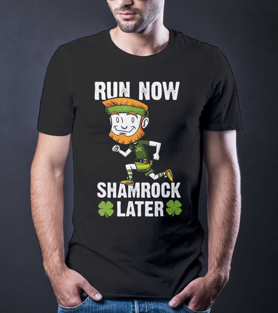 RUN NOW SHAMROCK LATER PATRI ST PATRICK'S DAY RUNNING LEPRECHAUN T-Shirt